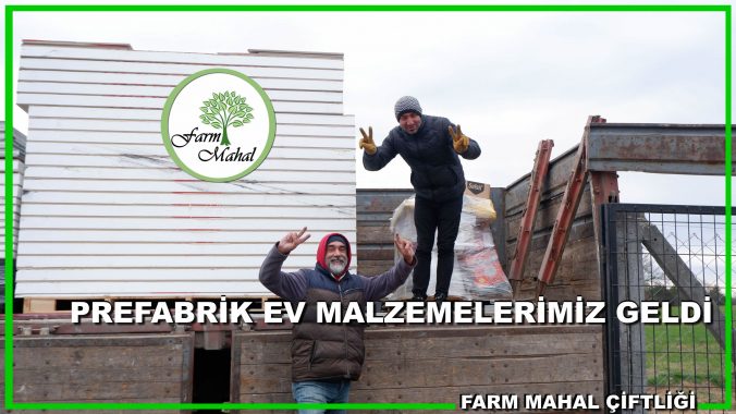 Prefabrik Evimizi Yapıyoruz – Montajcılardan Önce Malzemeler Geldi